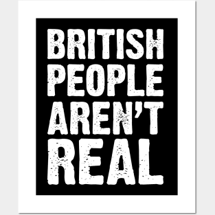 British People Aren't Real v4 Posters and Art